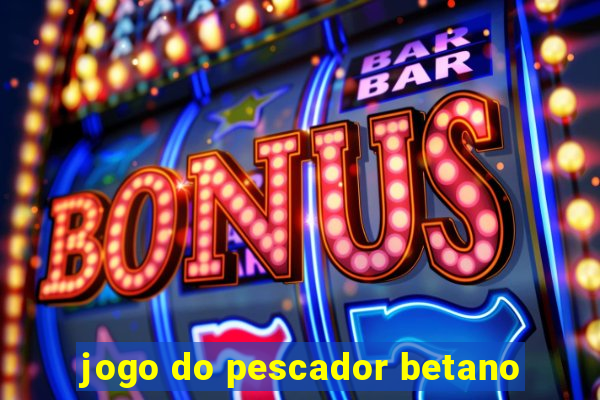 jogo do pescador betano